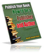 Publish Your Book: How to Be a Publisher and Author cover